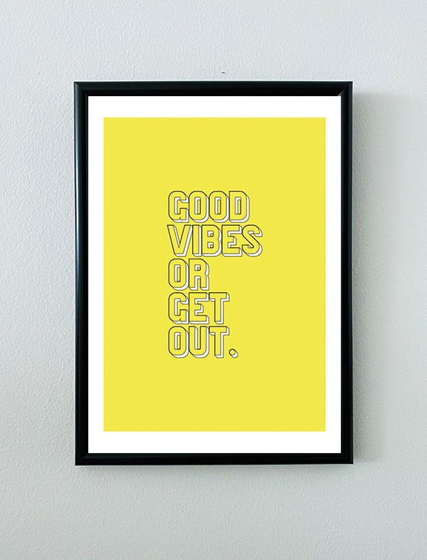 'Good vibes or get out' frame